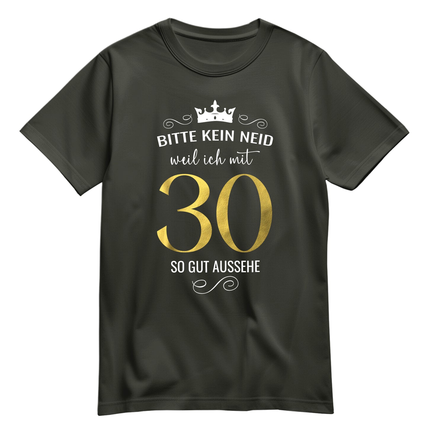 Bitte kein Neid weil ich mit 30 so gut aussehe - Krone - Geburtstag Shirt Khaki - FULiMA®