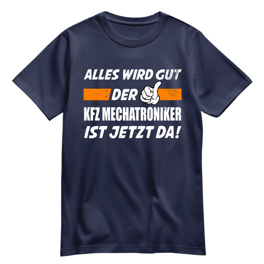 Alles wird gut der KFZ Mechatroniker ist jetzt da - Shirt Navy - FULiMA®
