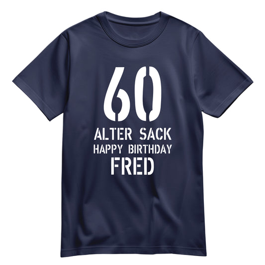 Geburtstag Shirt - 60 Alter Sack Happy Birthday mit Namen Navy - FULiMA®