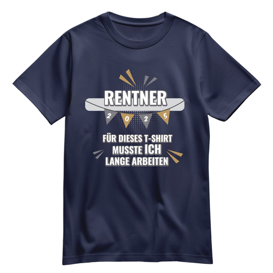 Rentner T Shirt - Rentner 2025 Girlande - musste ich lange arbeiten - Geschenk für Rentner Navy - FULiMA®
