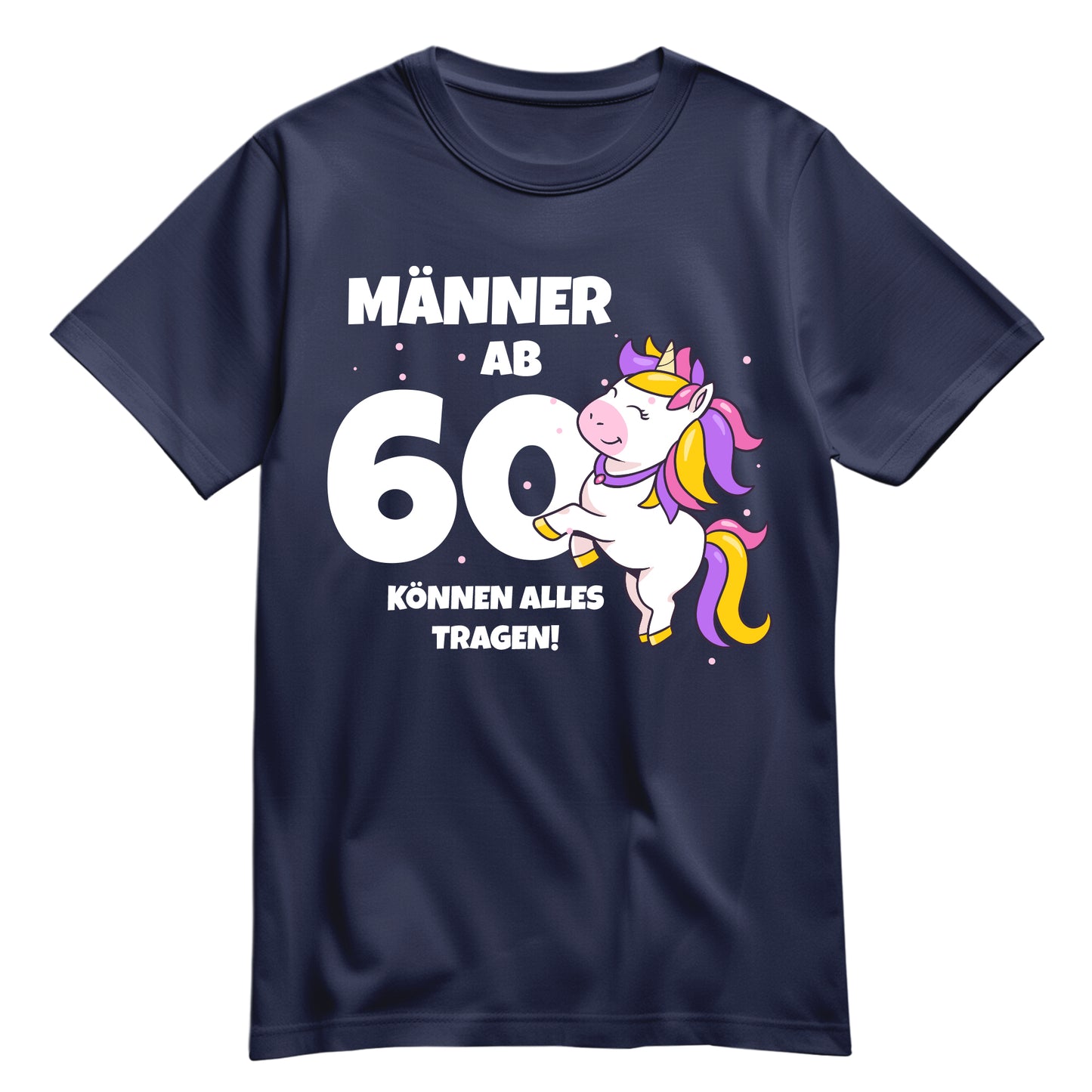 Männer ab 60 können alles tragen - Einhorn - 60. Geburtstagsshirt Navy - FULiMA®