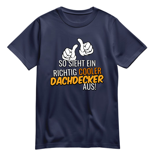 So sieht ein richtig cooler Dachdecker aus - Shirt Navy - FULiMA®