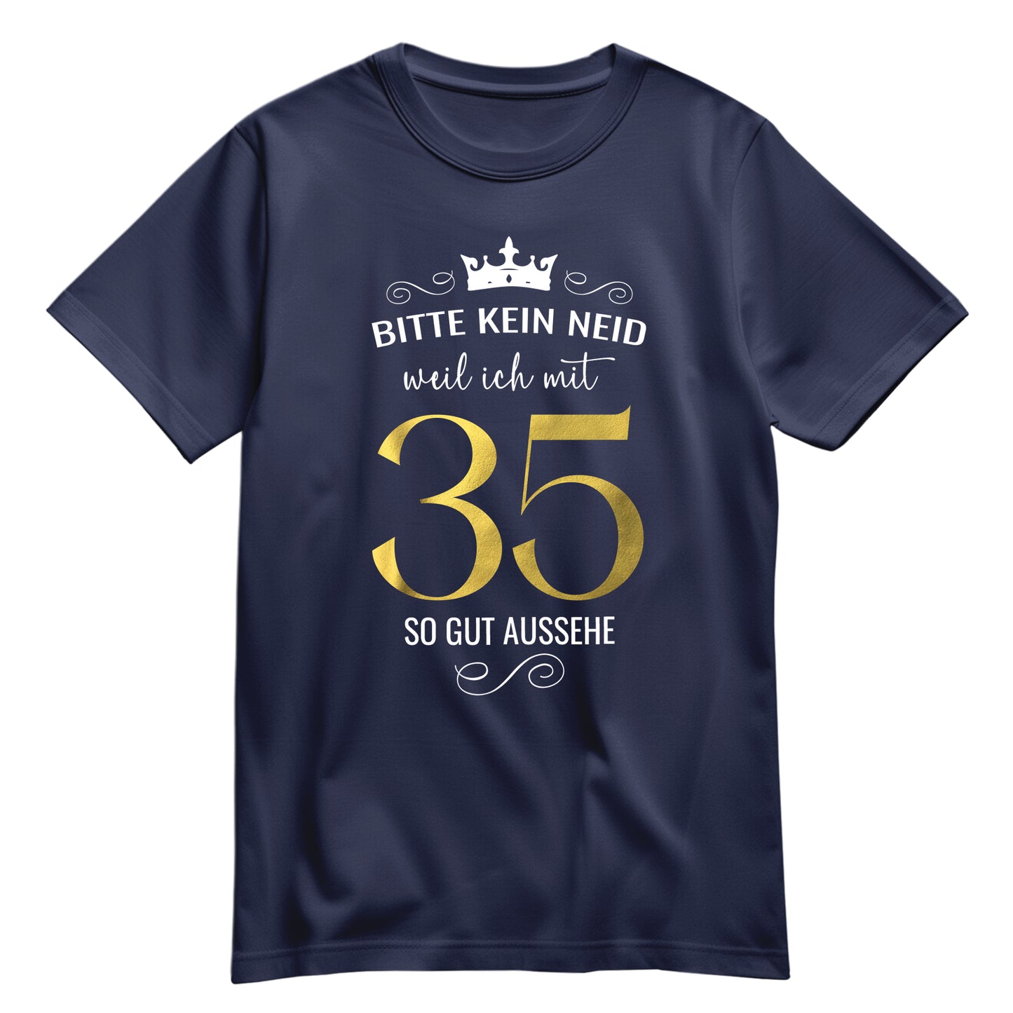 Bitte kein Neid weil ich mit 35 so gut aussehe - Krone - Geburtstag Shirt Navy - FULiMA®