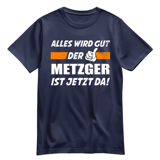 Alles wird gut der Metzger ist jetzt da - Shirt Navy - FULiMA®