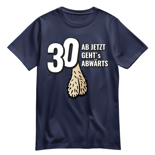 30 ab jetzt gehts abwärts - Lustig - Geburtstag Shirt Navy - FULiMA®