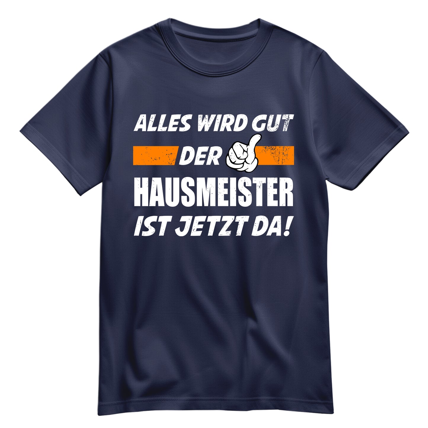 Alles wird gut der Hausmeister ist jetzt da - Shirt Navy - FULiMA®