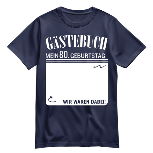 Gästebuch - Mein 80. Geburtstag Wir waren dabei Geschenk T-Shirt Navy - FULiMA®