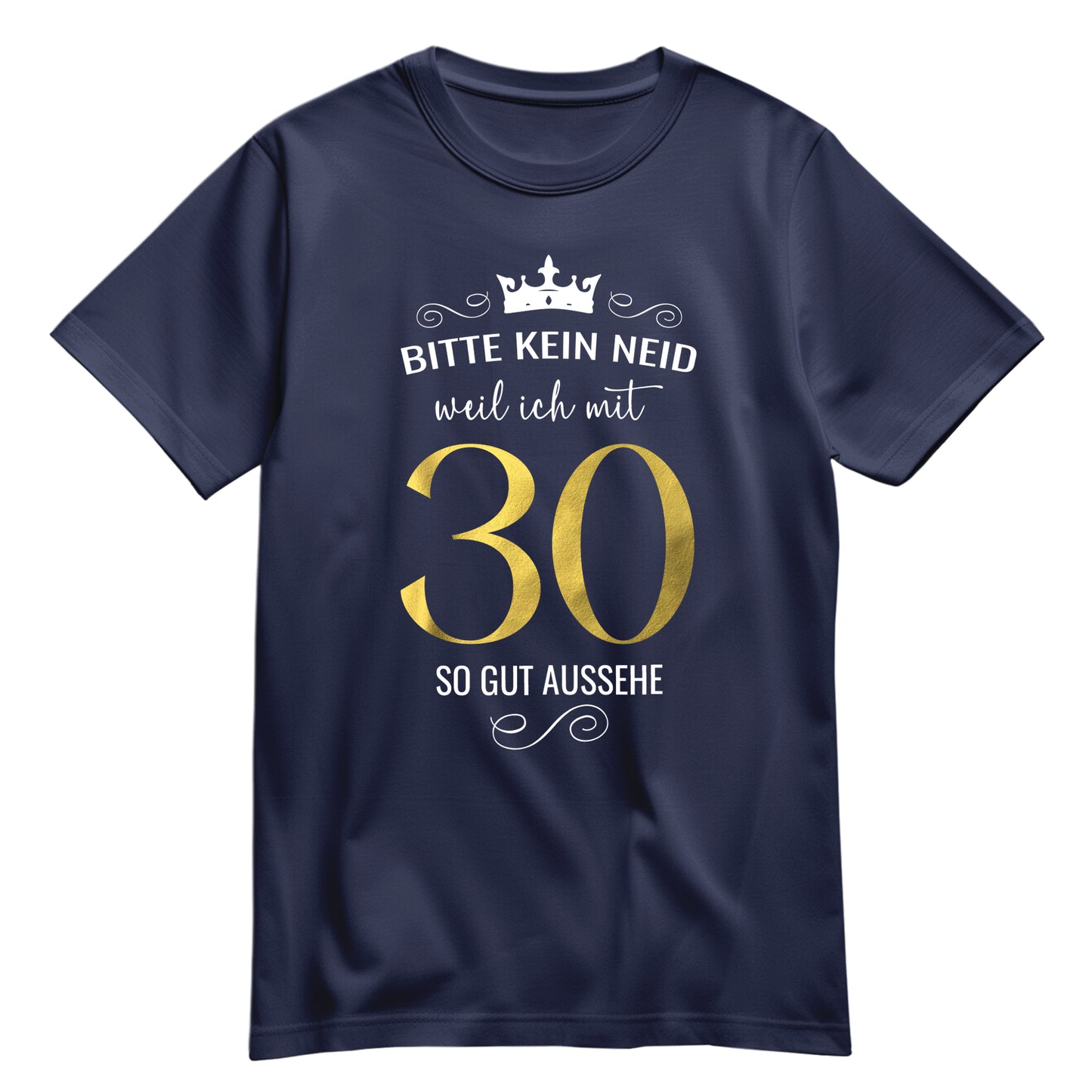 Bitte kein Neid weil ich mit 30 so gut aussehe - Krone - Geburtstag Shirt Navy - FULiMA®