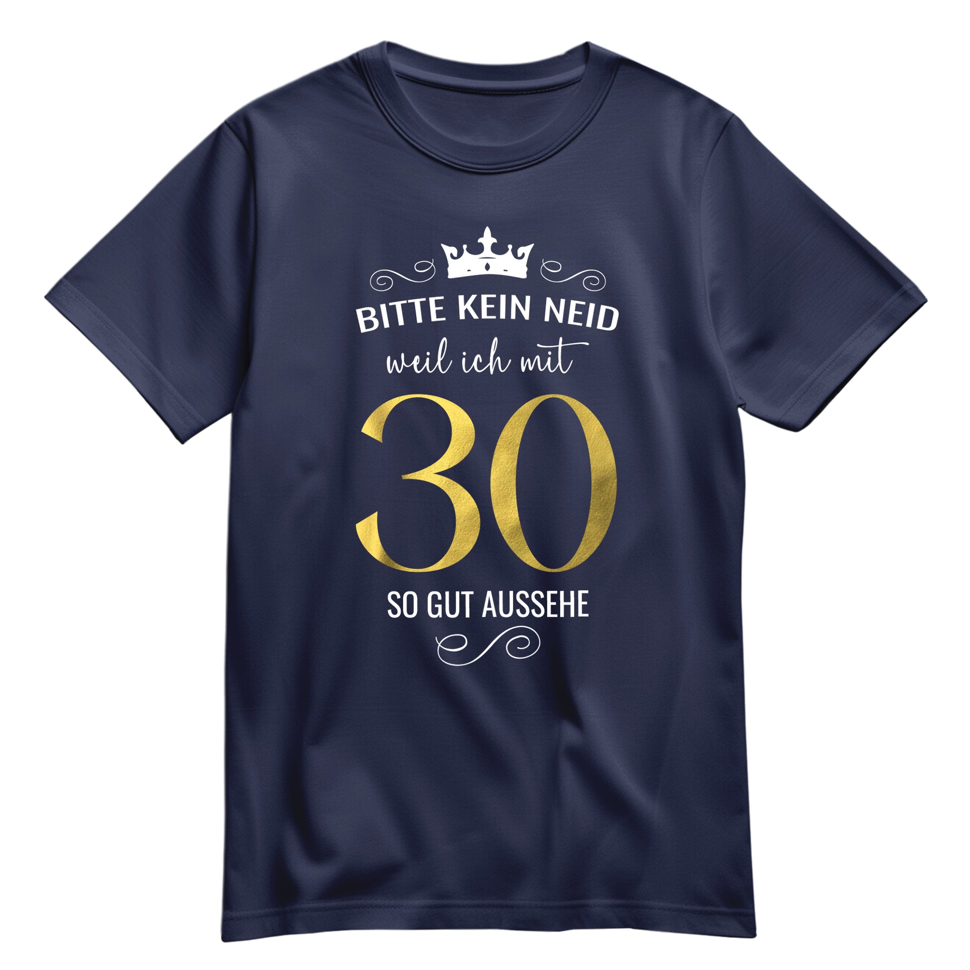 Bitte kein Neid weil ich mit 30 so gut aussehe - Krone - Geburtstag Shirt Navy - FULiMA®