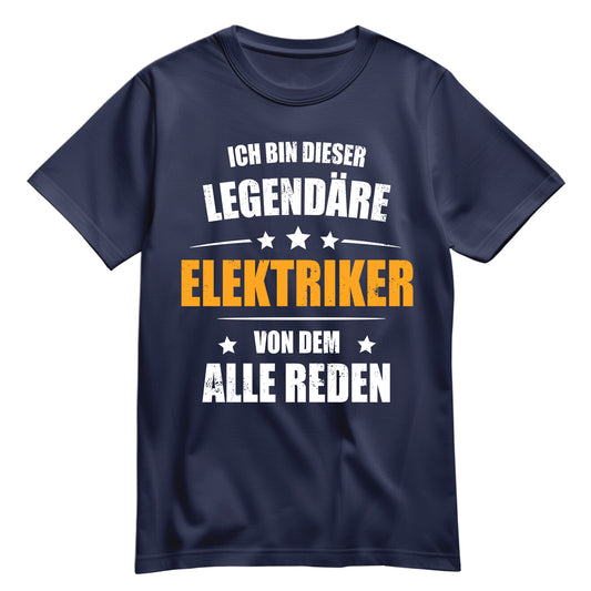Ich bin dieser Legendäre Elektriker von dem alle reden - Shirt Navy - FULiMA®