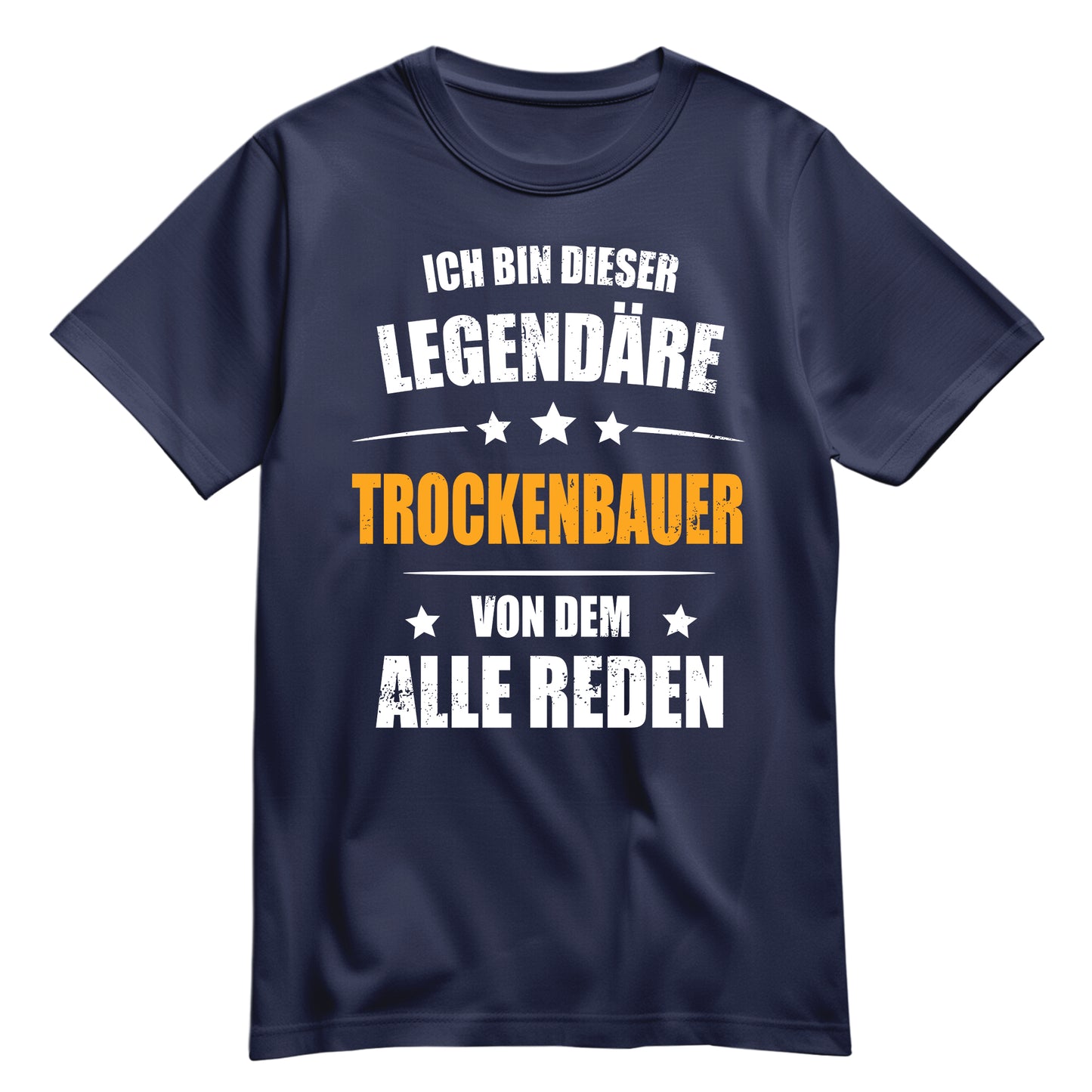 Ich bin dieser Legendäre Trockenbauer von dem alle reden - Shirt Navy - FULiMA®