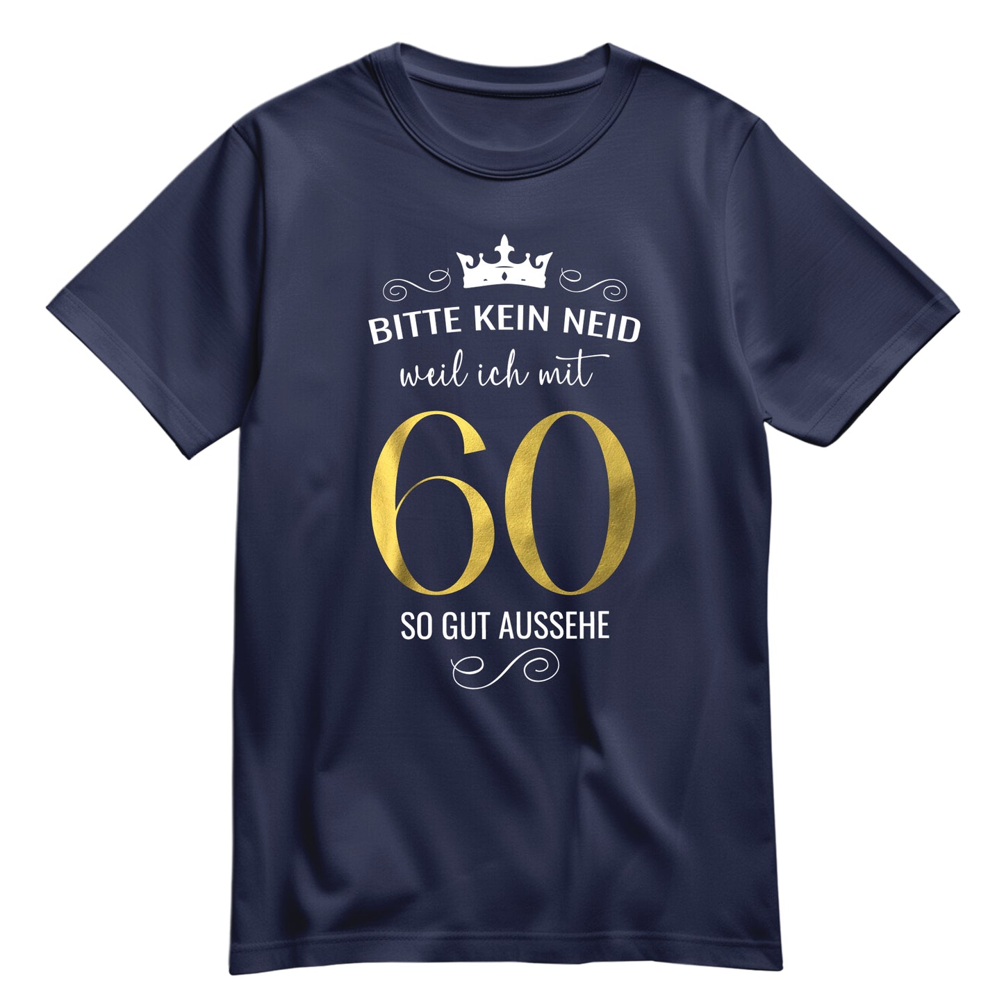 Bitte kein Neid weil ich mit 60 so gut aussehe - Krone - Geburtstag Shirt Navy - FULiMA®