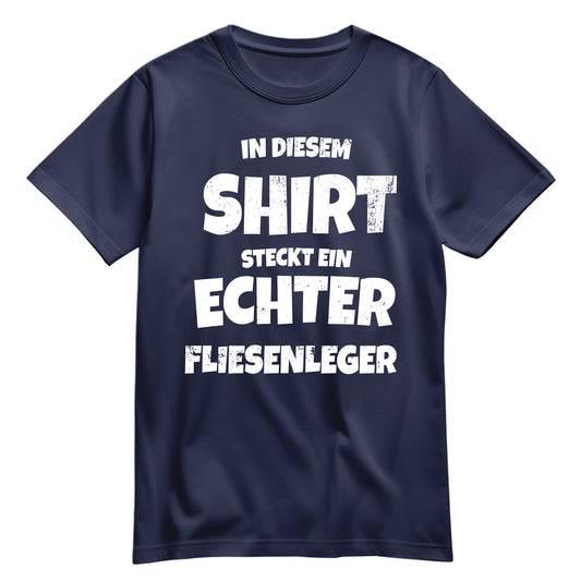 In diesem Shirt steckt ein echter Fliesenleger - Shirt Navy - FULiMA®