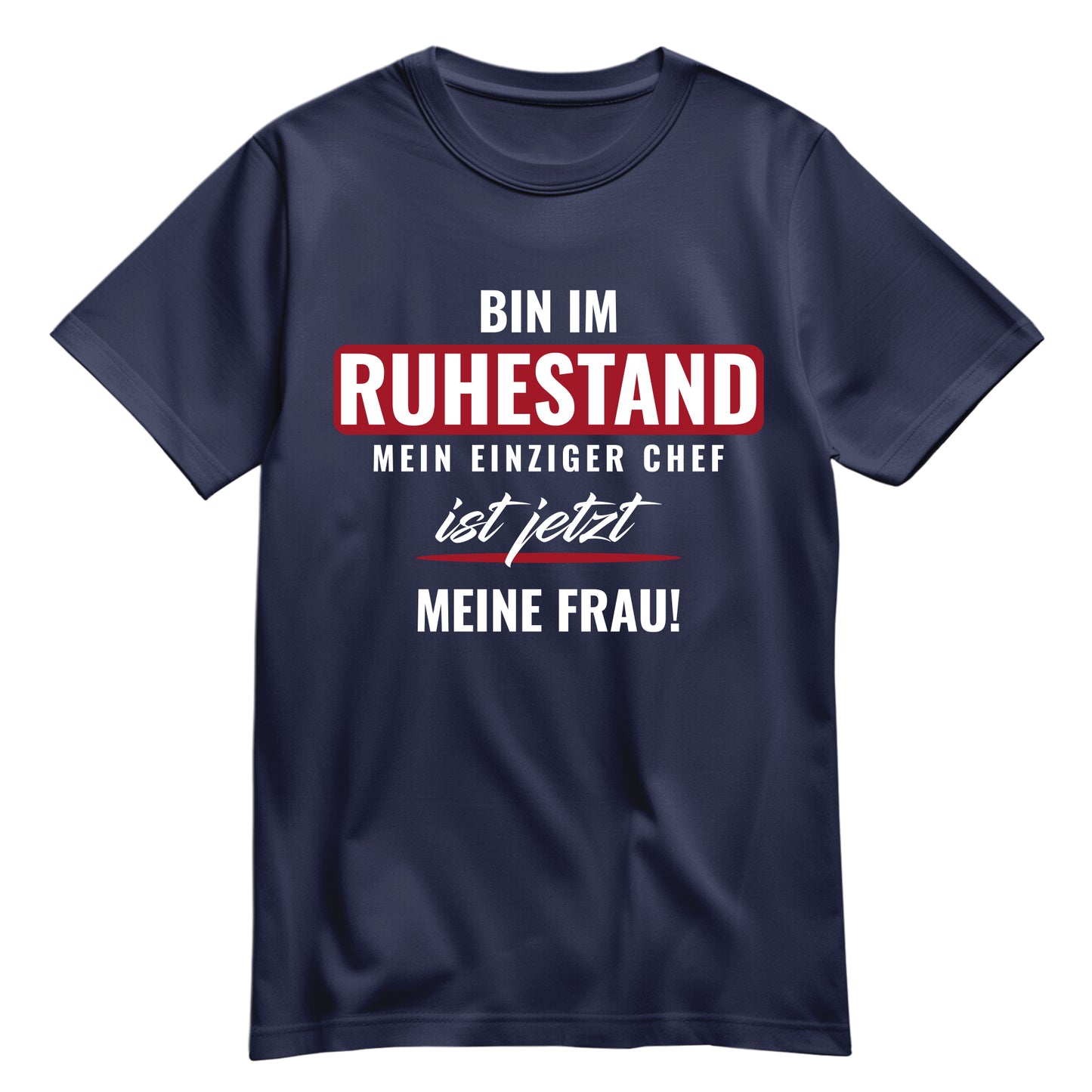Rentner T Shirt - Bin im Ruhestand - Einziger Chef meine Frau - Ruhestand Geschenk Navy - FULiMA®