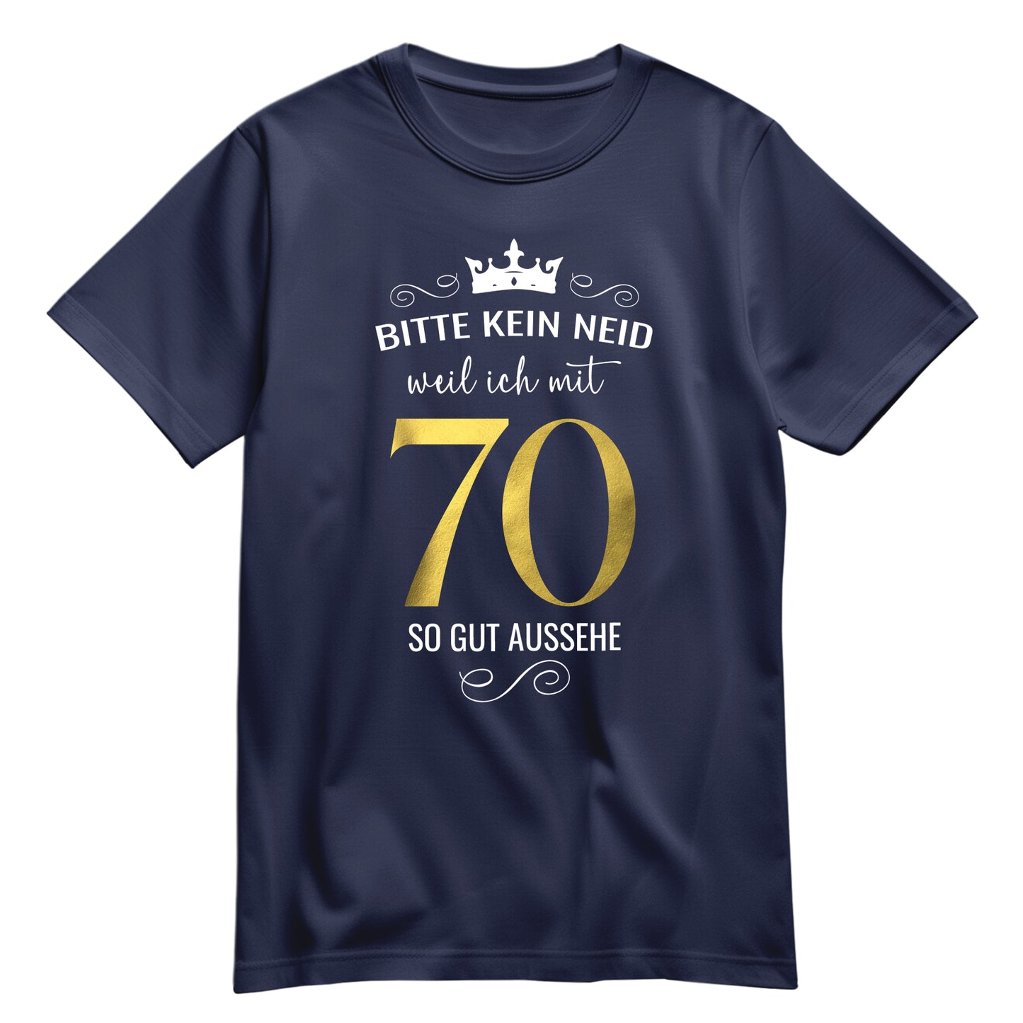 Bitte kein Neid weil ich mit 70 so gut aussehe - Krone - Geburtstag Shirt Navy - FULiMA®