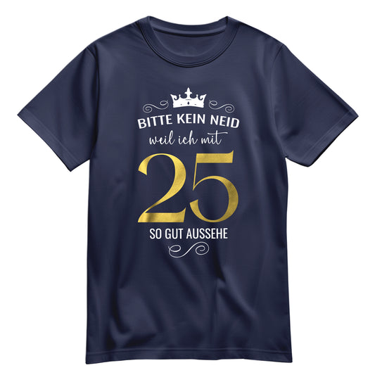 Bitte kein Neid weil ich mit 25 so gut aussehe - Krone - Geburtstag Shirt Navy - FULiMA®
