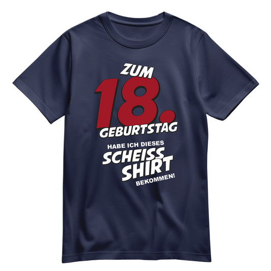 Zum 18. Geburtstag habe ich dieses scheiss Shirt bekommen - Geburtstagshirt Navy - FULiMA®