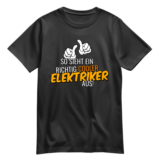 So sieht ein richtig cooler Elektriker aus - Shirt Schwarz - FULiMA®