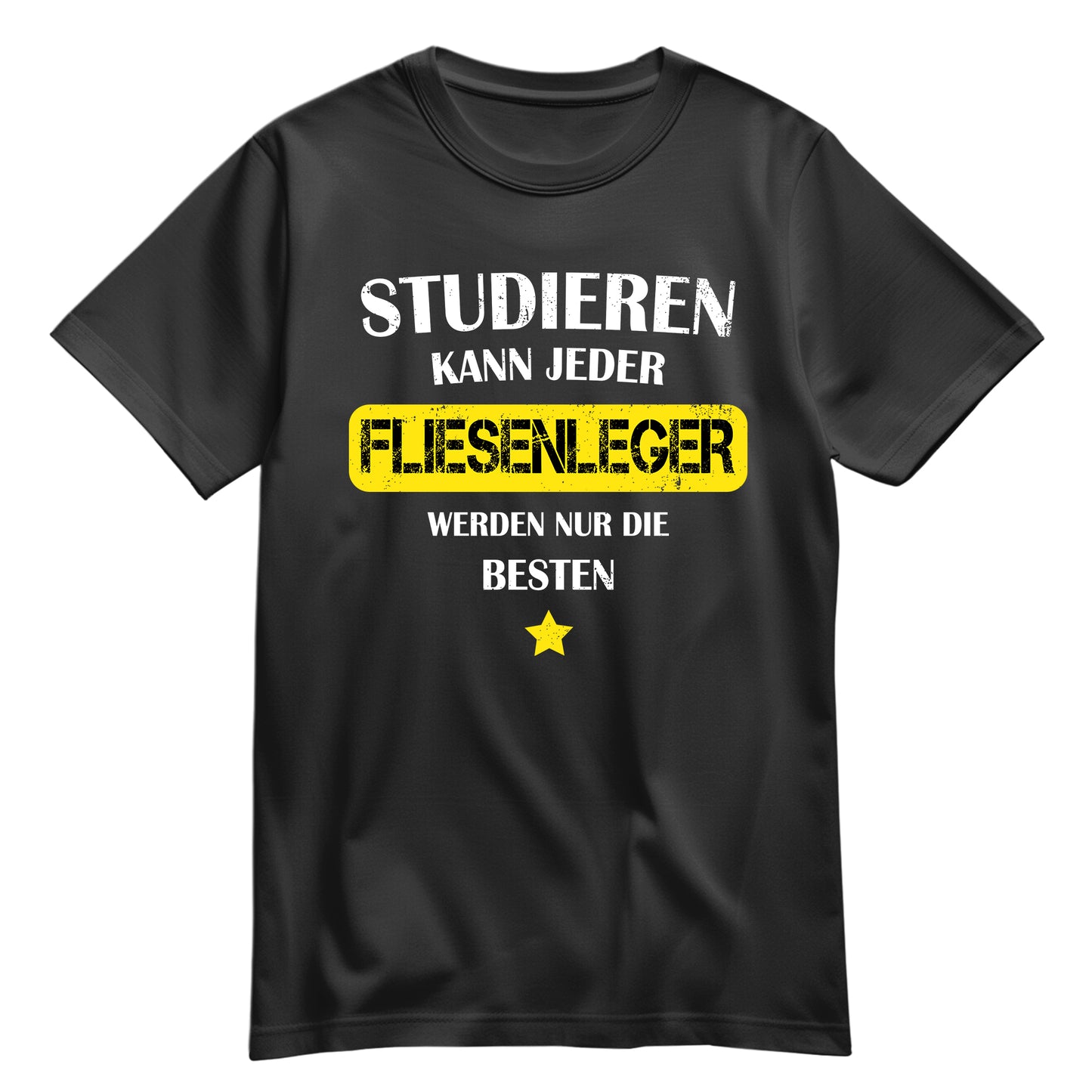 Studieren kann jeder Fliesenleger werden nur die besten - Shirt Schwarz - FULiMA®