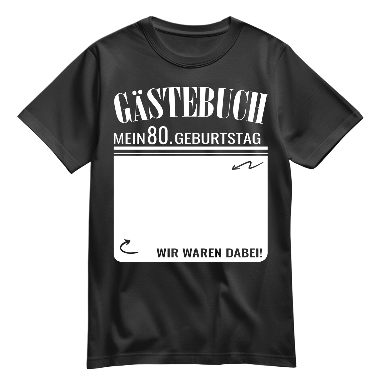 Gästebuch - Mein 80. Geburtstag Wir waren dabei Geschenk T-Shirt Schwarz - FULiMA®