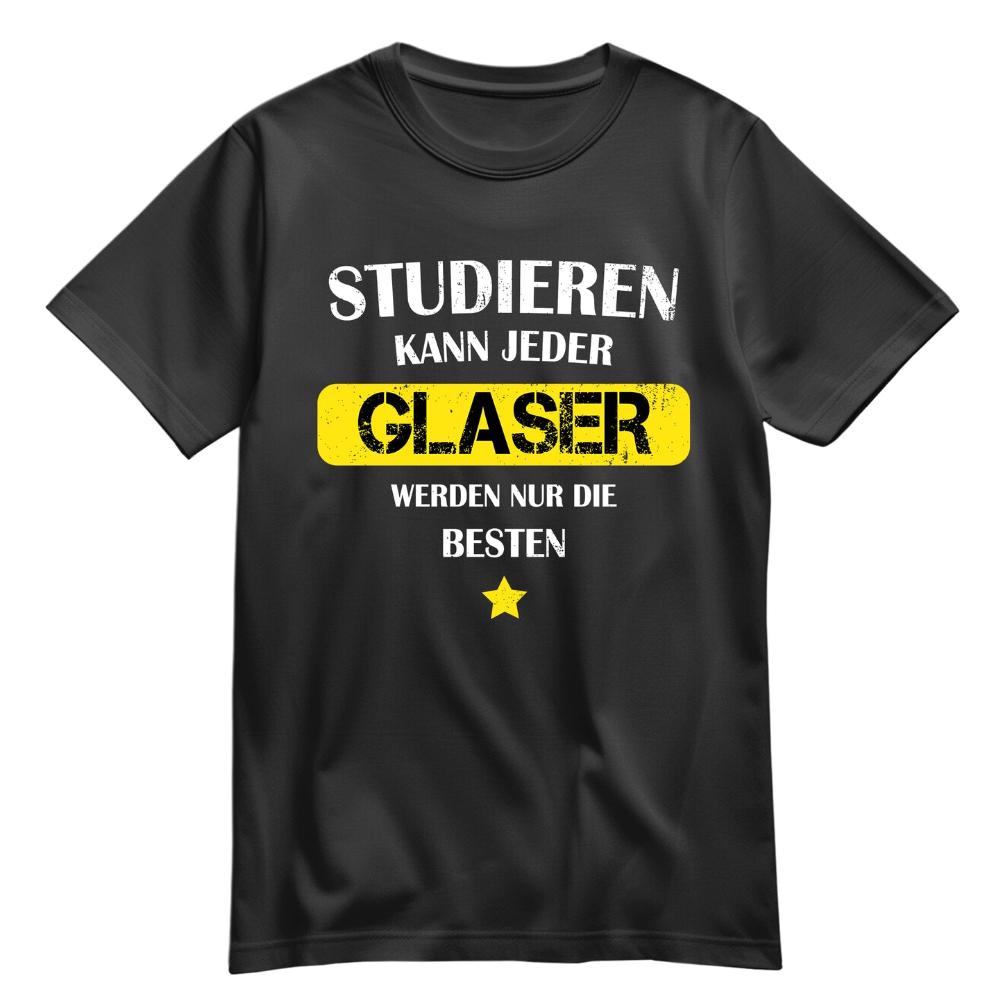 Studieren kann jeder Glaser werden nur die besten - Shirt Schwarz - FULiMA®