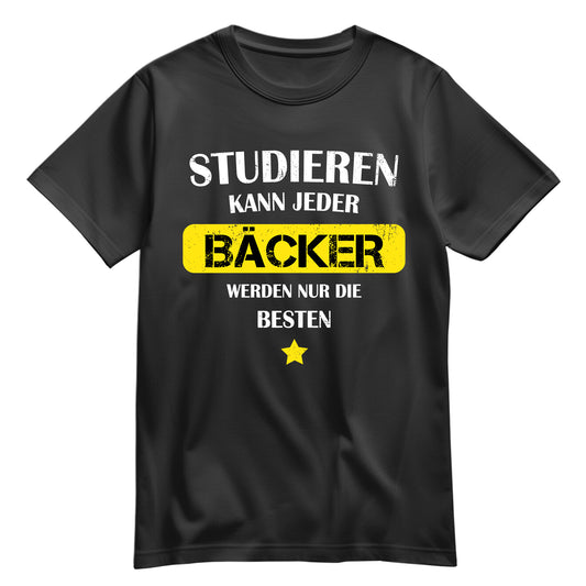 Studieren kann jeder - Bäcker werden nur die besten - Shirt Schwarz - FULiMA®
