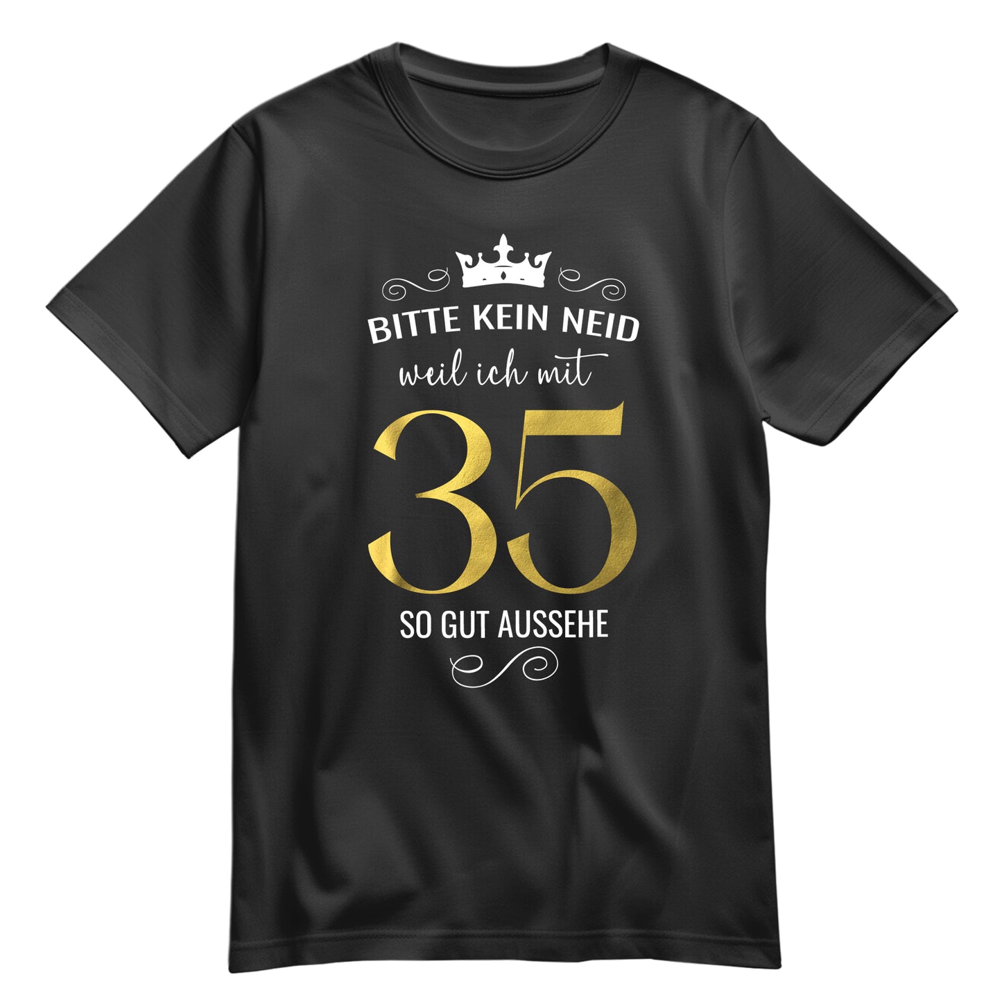 Bitte kein Neid weil ich mit 35 so gut aussehe - Krone - Geburtstag Shirt Schwarz - FULiMA®