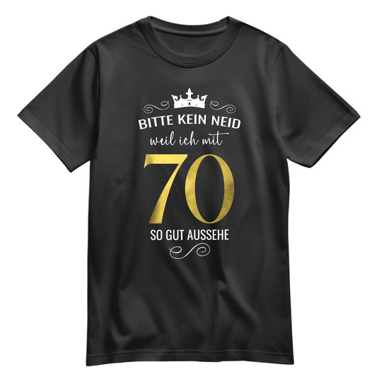 Bitte kein Neid weil ich mit 70 so gut aussehe - Krone - Geburtstag Shirt Schwarz - FULiMA®