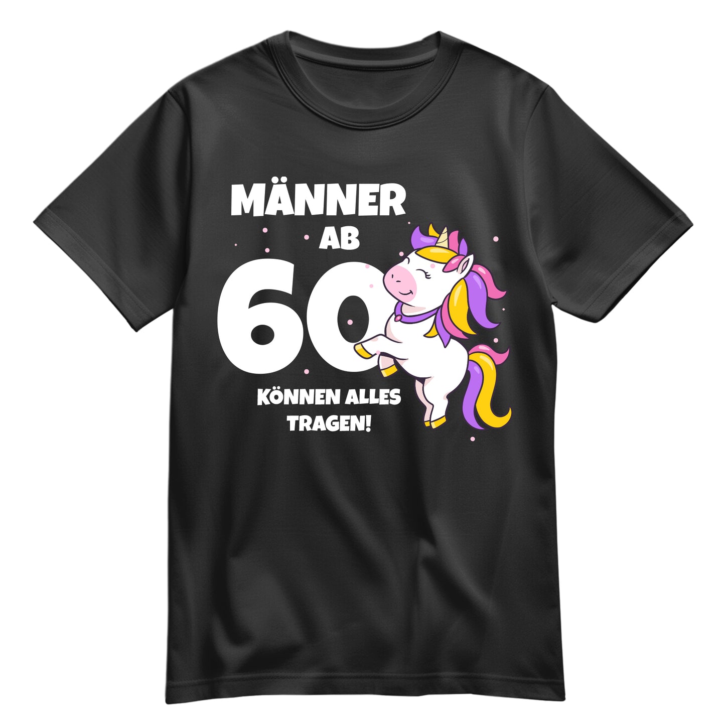 Männer ab 60 können alles tragen - Einhorn - 60. Geburtstagsshirt Schwarz - FULiMA®