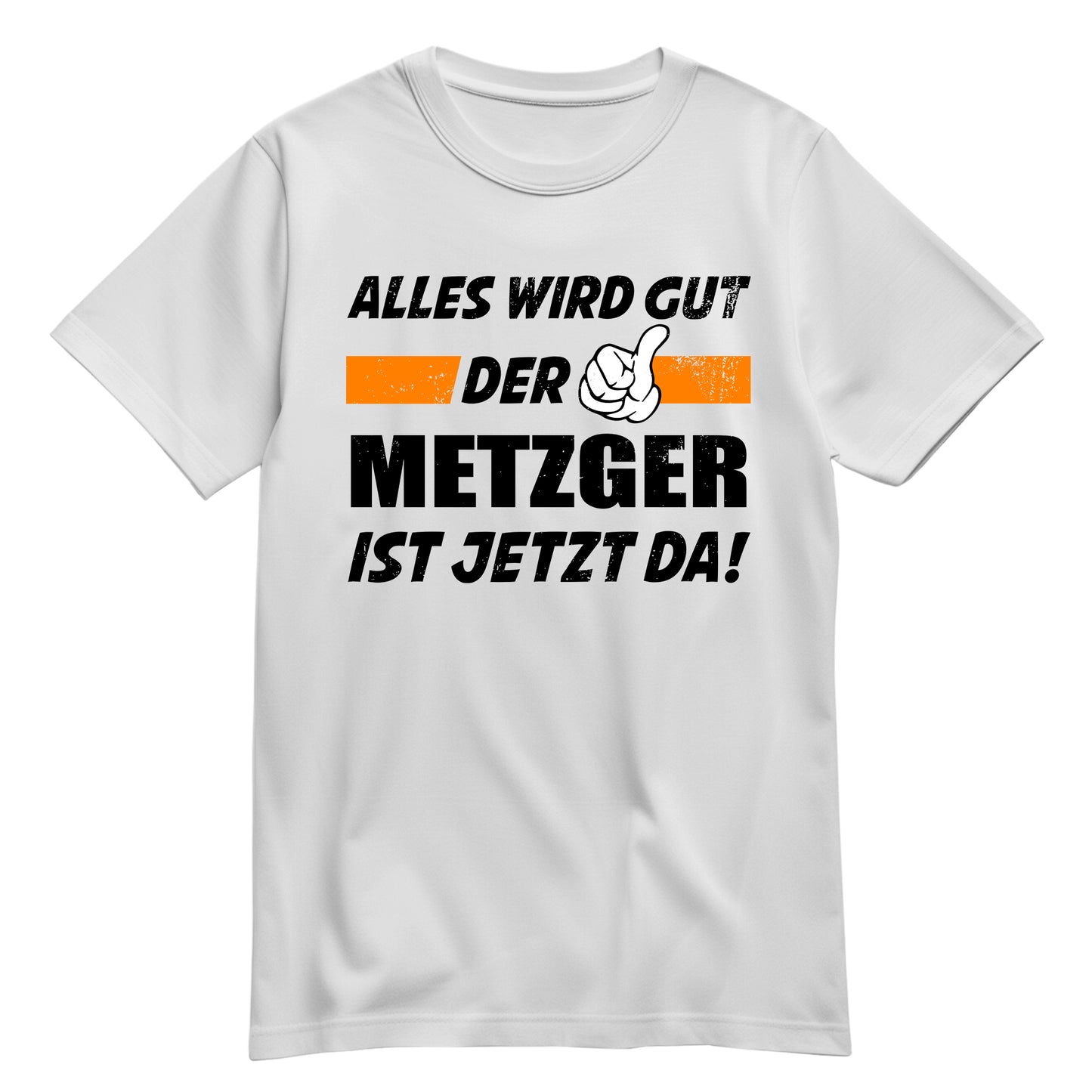 Alles wird gut der Metzger ist jetzt da - Shirt Weiß - FULiMA®