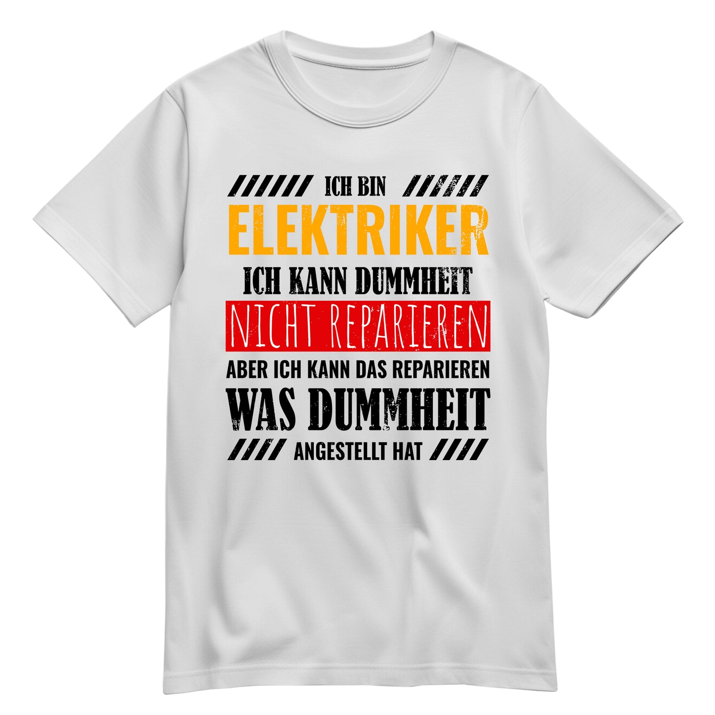 Ich bin Elektriker ich kann Dummheit nicht reparieren - Shirt Weiß - FULiMA®