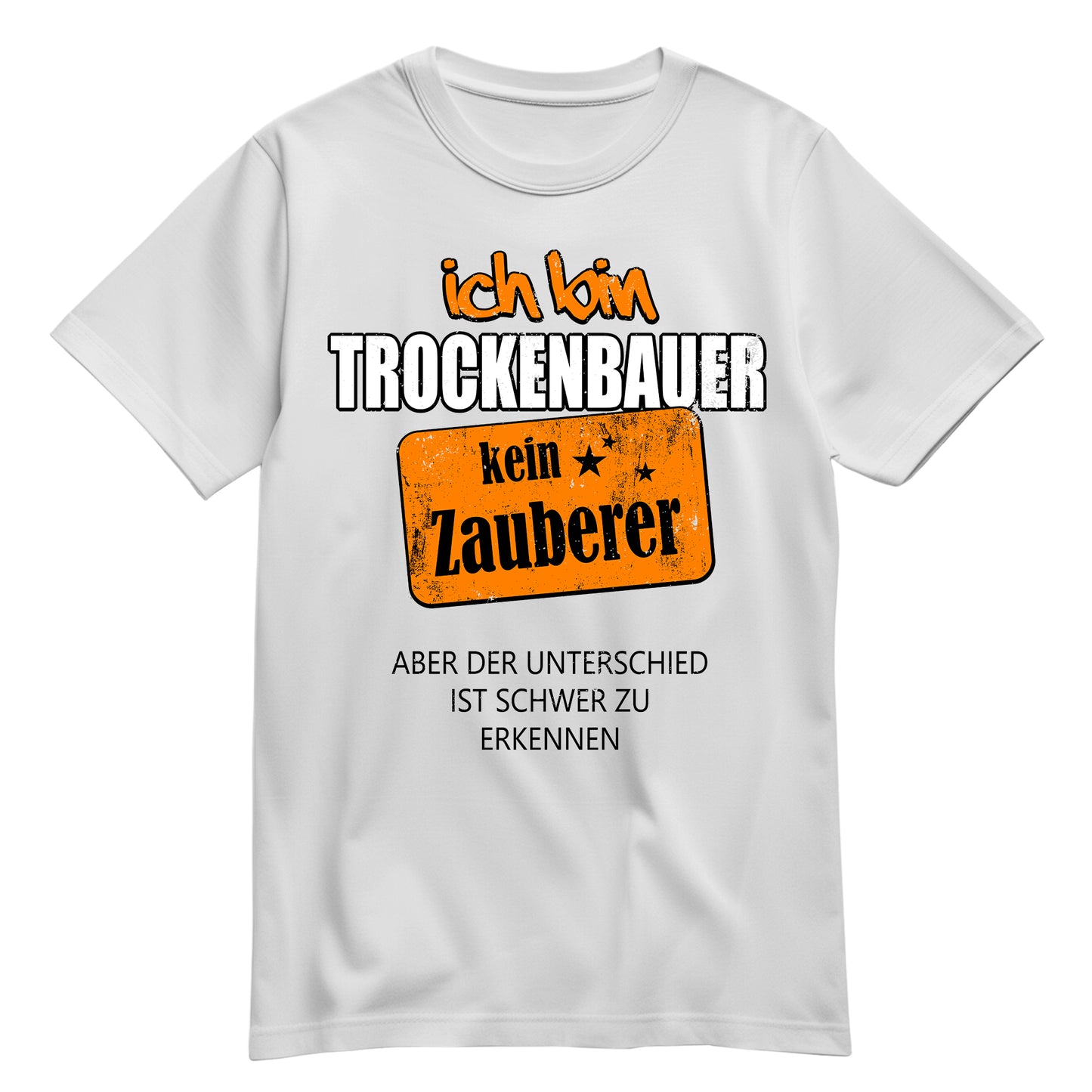 Ich bin Trockenbauer - kein Zauberer - Shirt Weiß - FULiMA®