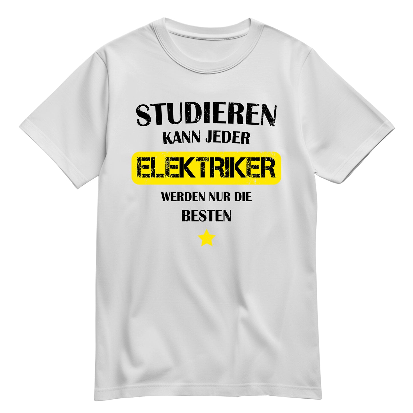 Studieren kann jeder Elektriker werden nur die besten - Shirt Weiß - FULiMA®