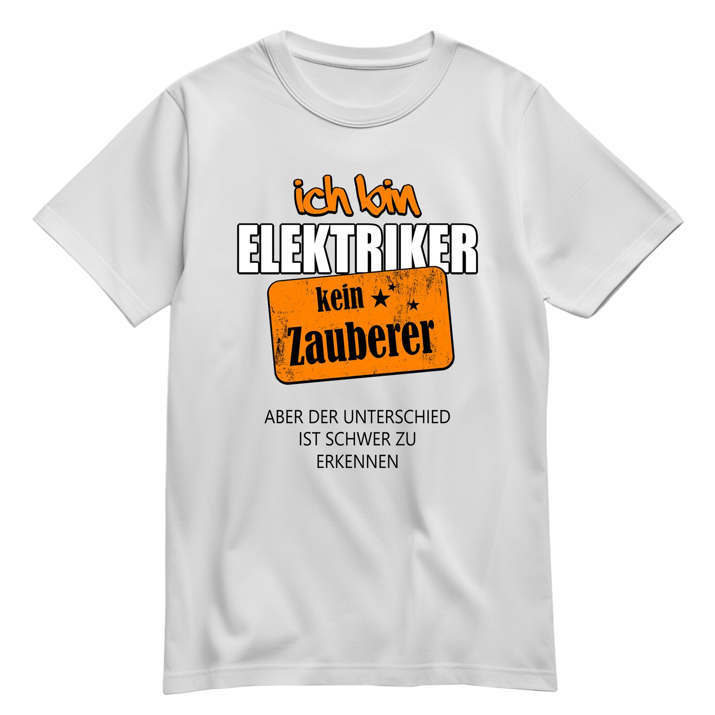 Ich bin Elektriker - kein Zauberer - Shirt Weiß - FULiMA®