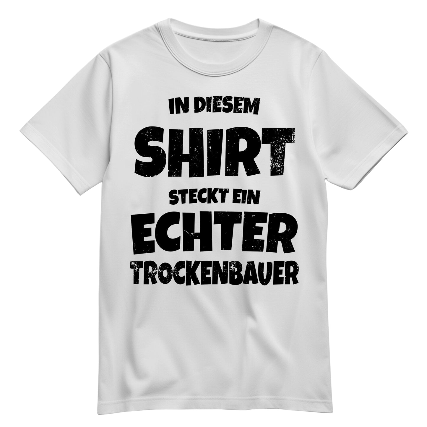In diesem Shirt steckt ein echter Trockenbauer - Shirt Weiß - FULiMA®