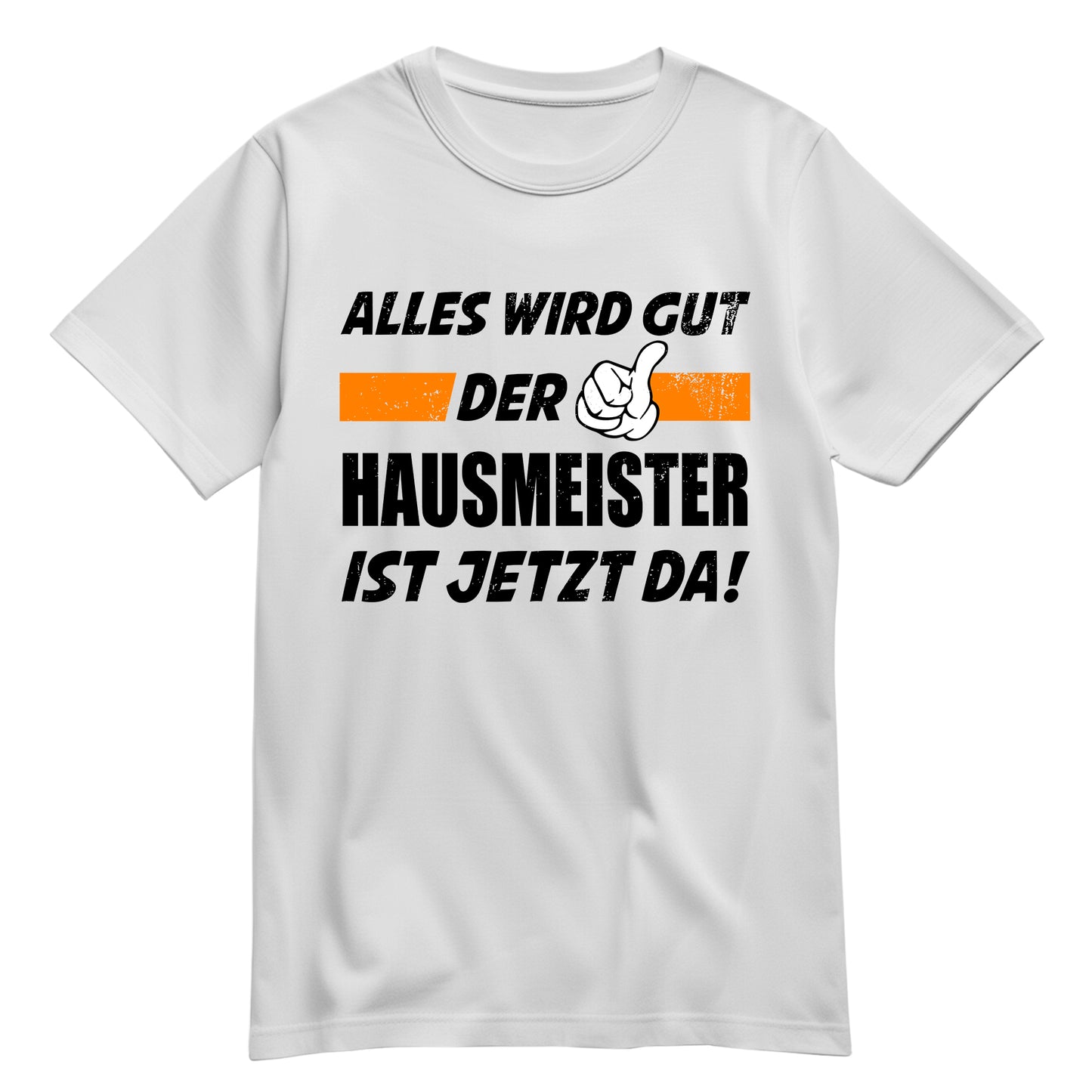 Alles wird gut der Hausmeister ist jetzt da - Shirt Weiß - FULiMA®