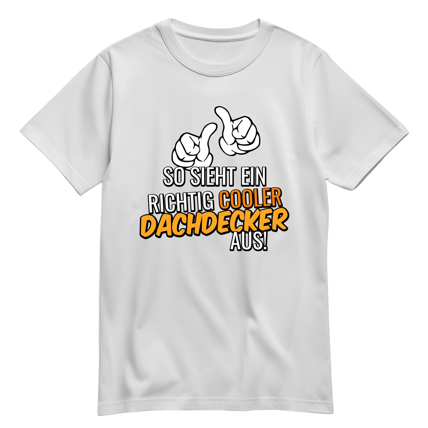 So sieht ein richtig cooler Dachdecker aus - Shirt Weiß - FULiMA®