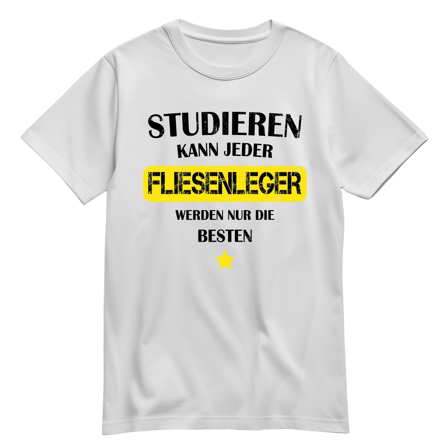 Studieren kann jeder Fliesenleger werden nur die besten - Shirt Weiß - FULiMA®