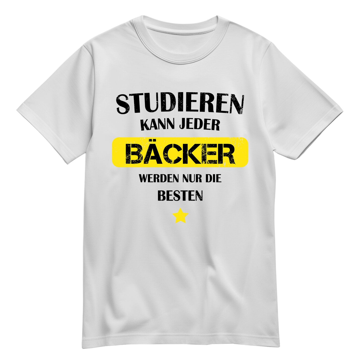 Studieren kann jeder - Bäcker werden nur die besten - Shirt Weiß - FULiMA®