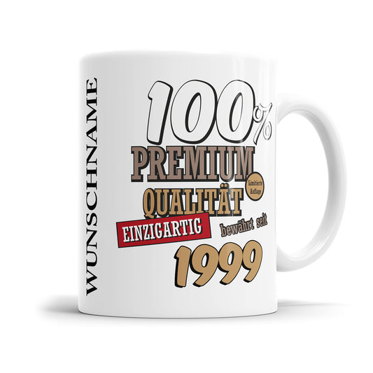 100 Prozent Premium Qualität Einzigartig bewährt seit 1999 Geburtstag Geschenk Tasse Fulima