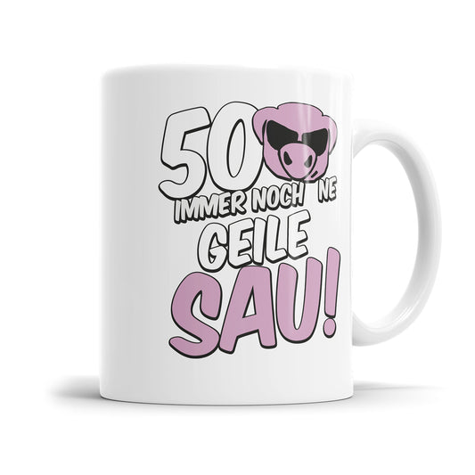 50. Geburtstag Tasse 50 und immer noch ne geile Sau Geschenk Tasse Fulima