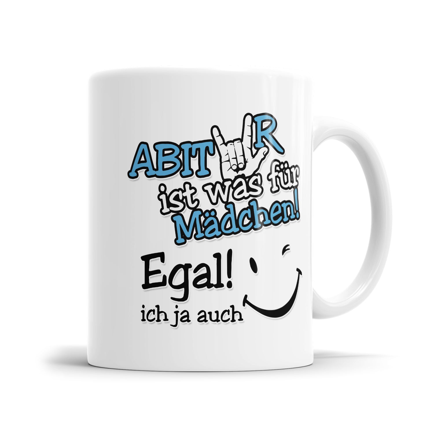 Abitur ist was für Mädchen egal ich ja auch - Abitur Abschluss Tasse - Fulima