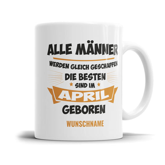 Alle Männer werden gleich geschaffen die besten April Geburtstag Tasse Fulima