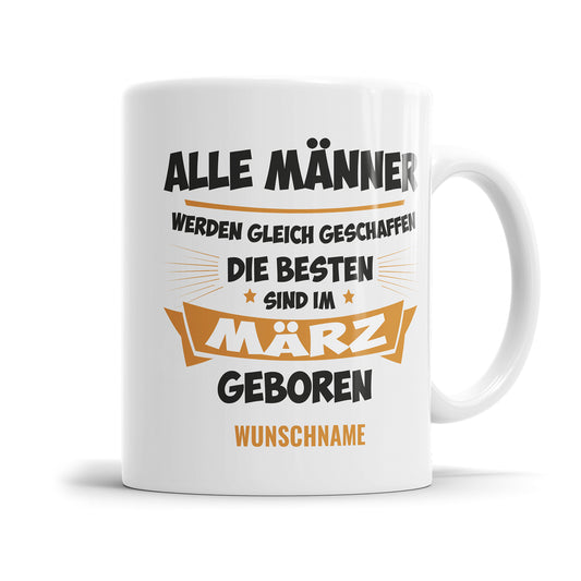 Alle Männer werden gleich geschaffen die besten März Geburtstag Tasse Fulima