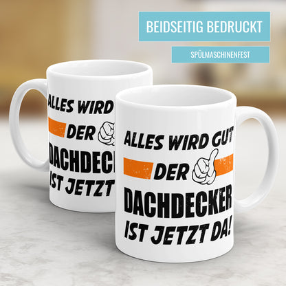 Alles wird gut der Dachdecker ist jetzt da - Tasse - Fulima