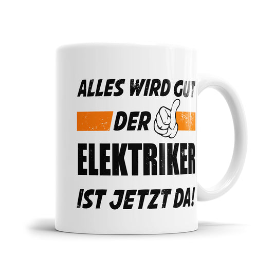 Alles wird gut der Elektriker ist jetzt da - Tasse - Fulima