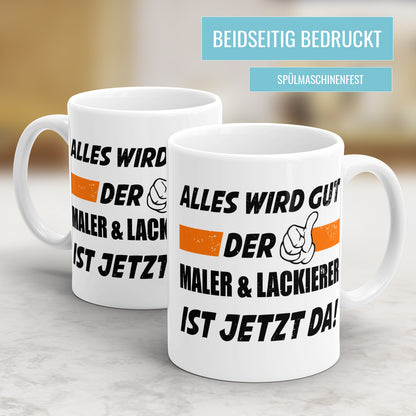 Alles wird gut der Maler und Lackierer ist jetzt da - Tasse - Fulima