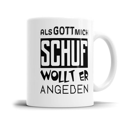 Tasse mit Spruch - Als Gott mich schuf wollte er angeben Fulima