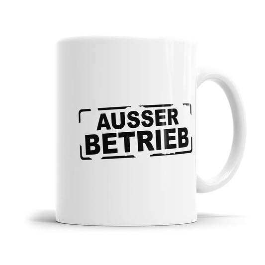 Lustige Sprüche Tasse - "Außer Betrieb" im Stempel-Look - Fulima