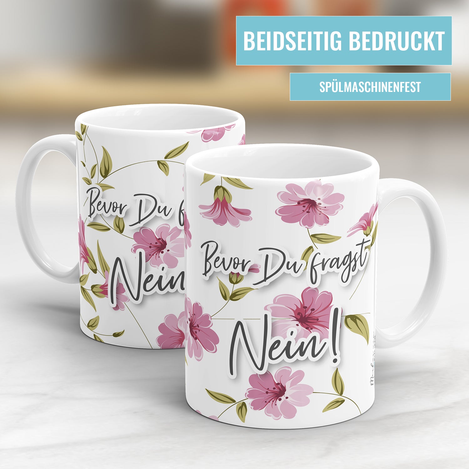 Bevor du fragst Nein! Blumen freche Tasse mit Spruch - Fulima
